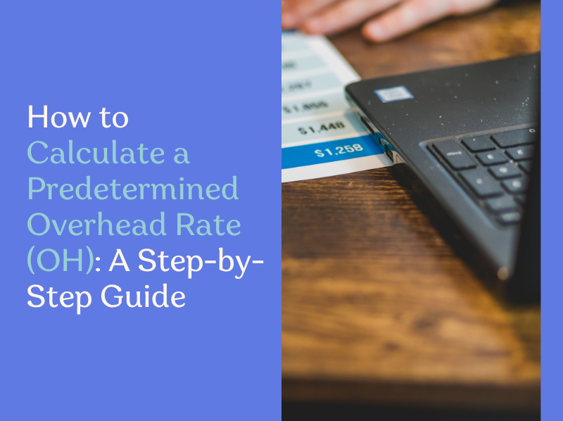 Calculate a Predetermined Overhead Rate (OH)