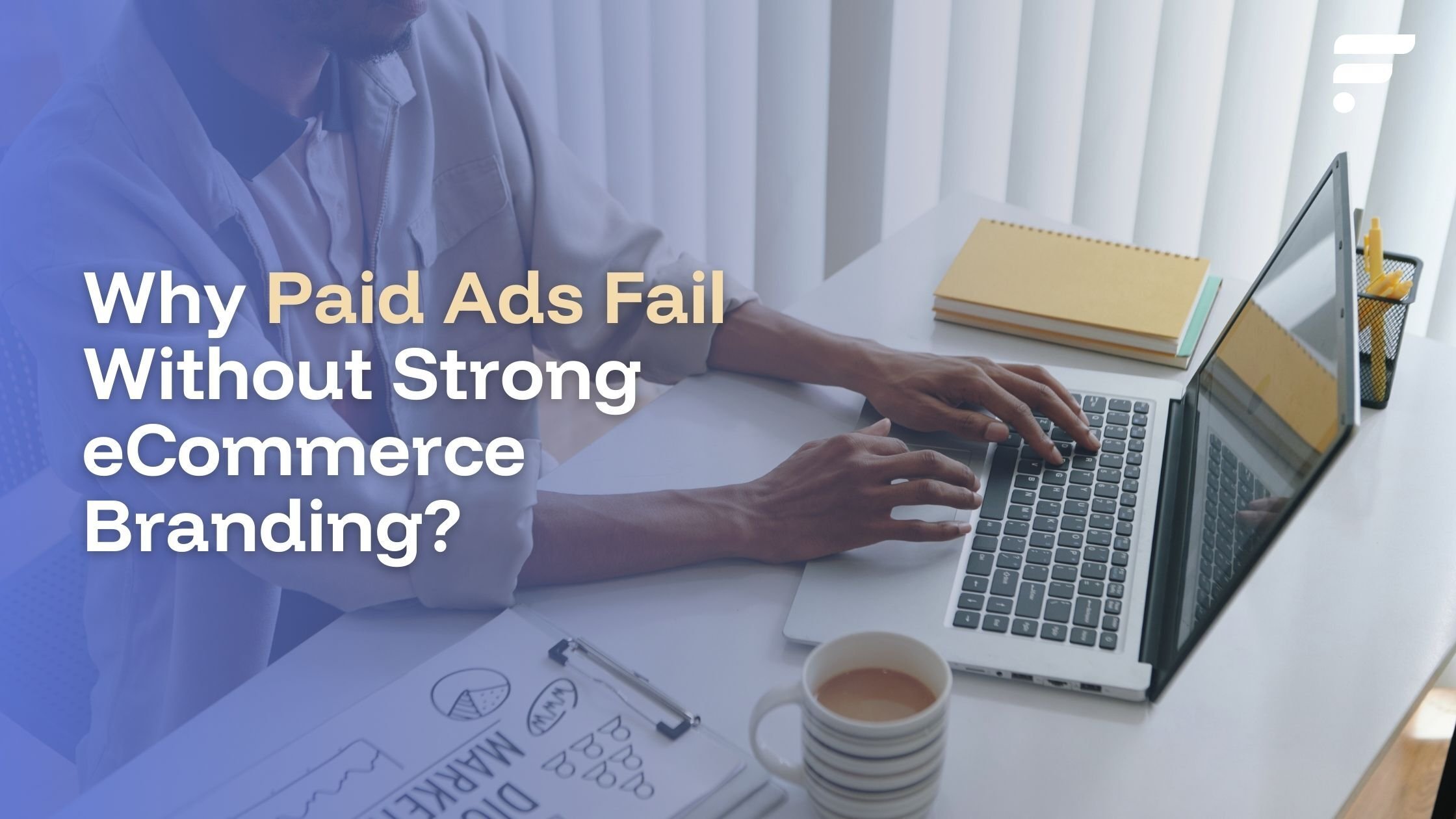 Why Paid Ads Fail