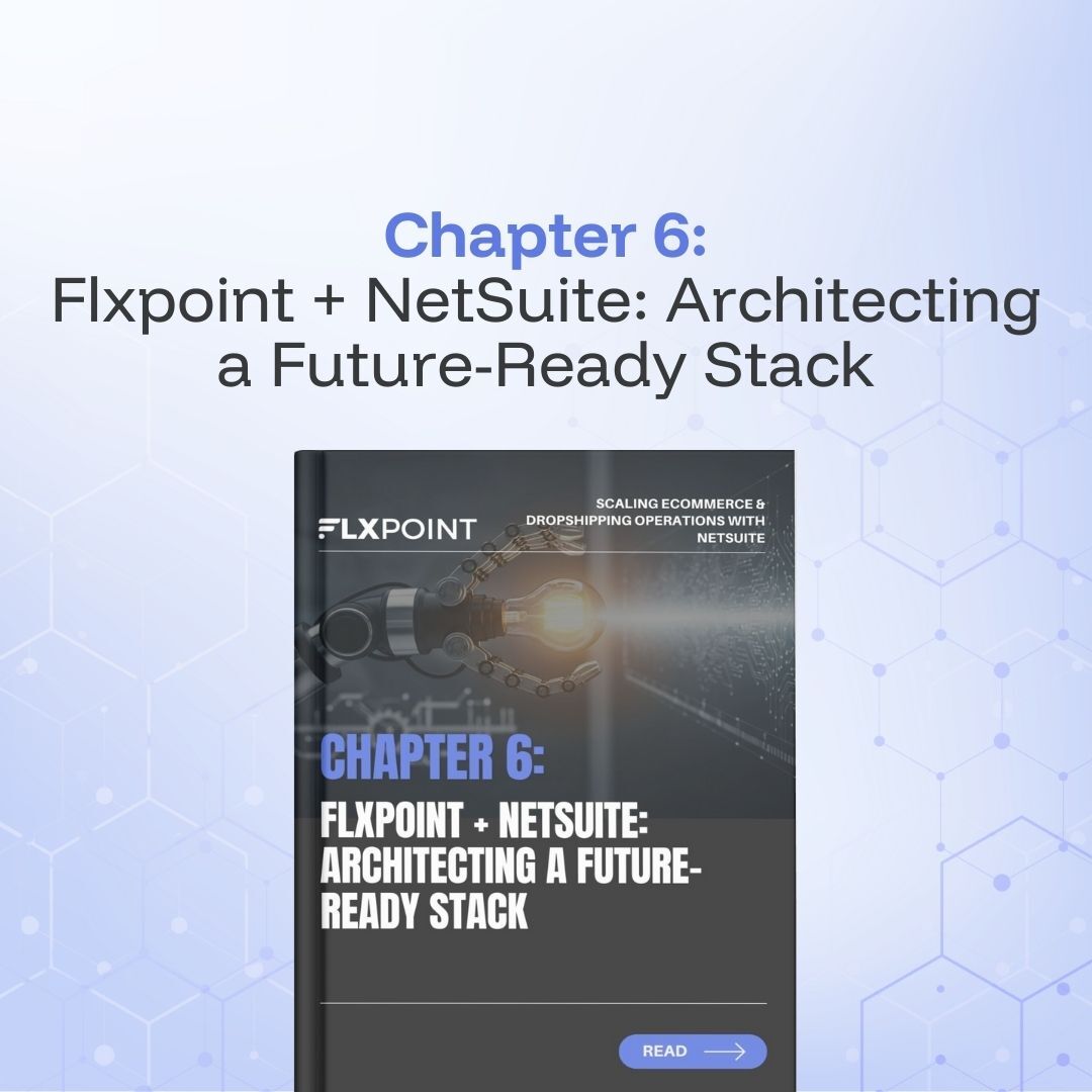 Flxpoint + NetSuite_ Architecting a Future-Ready Stack