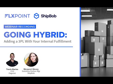 [Webinar] Going Hybrid: Adding a 3PL With Your Internal Fulfillment