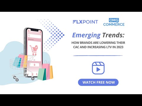 [Webinar] Emerging Trends: How Brands Are Lowering Their CAC and Increasing LTV in 2023