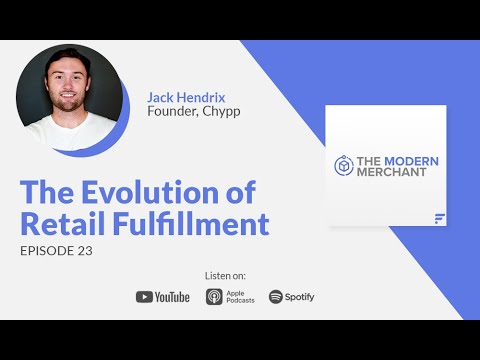 Modern Merchant Podcast [EP 23]: New Host! & Evolution of Retail Fulfillment w/ Chypp's Jack Hendrix