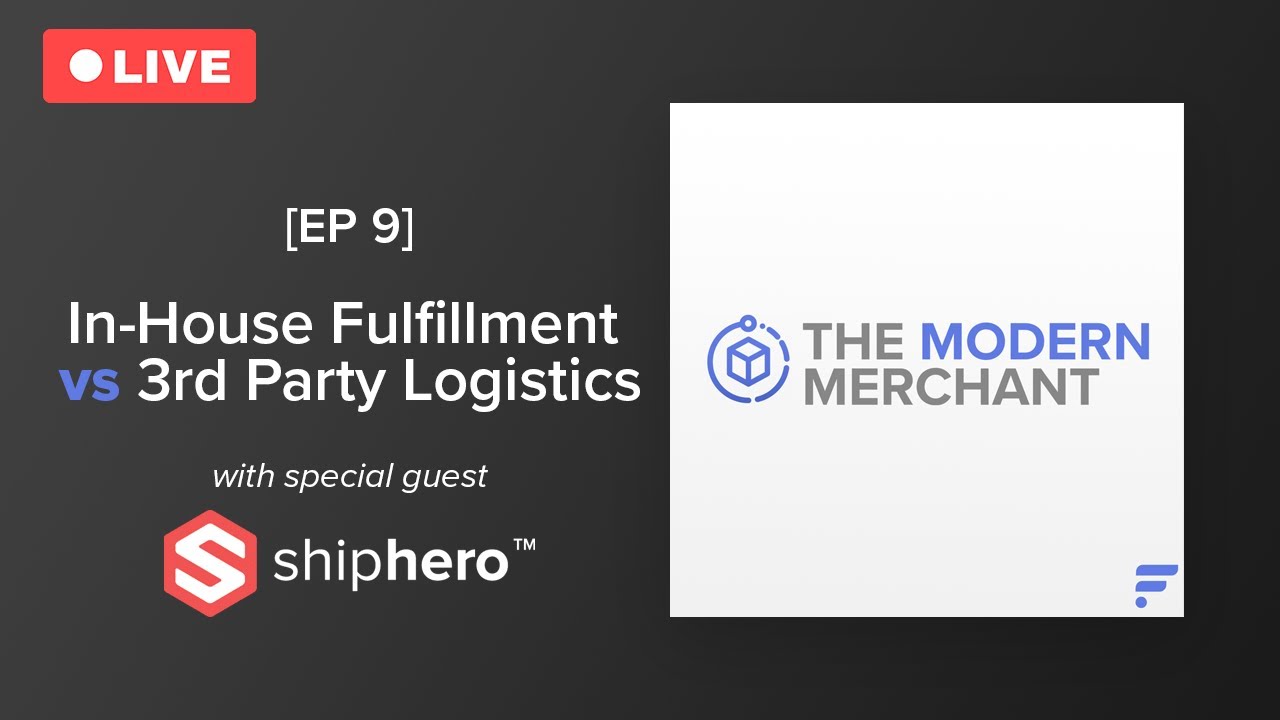 The Modern Merchant Podcast [EP 9]: In-house Fulfillment vs 3rd Party Logistics w/ ShipHero