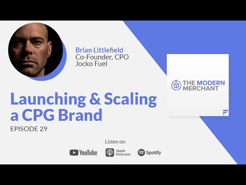 Modern Merchant Podcast [EP 29]: Launching and Scaling a CPG Brand w/ Jocko Fuel's Brian Littlefield