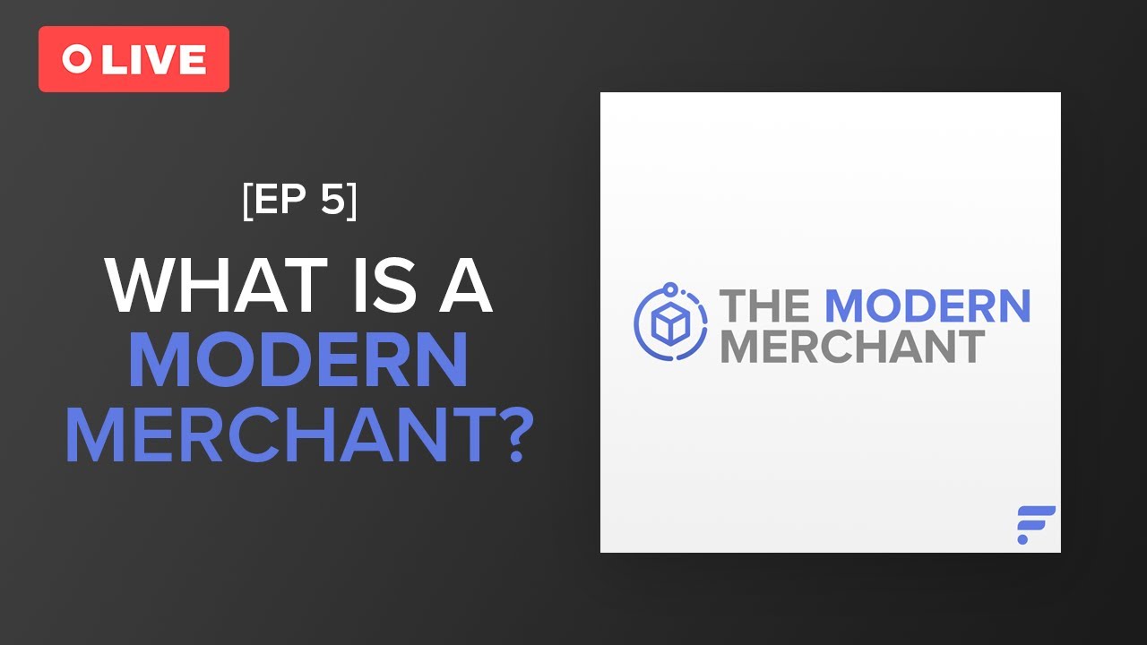 The Modern Merchant Podcast [EP 5]: What is a Modern Merchant?