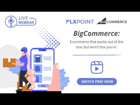 [Webinar] BigCommerce: Ecommerce that works out of the box, but won't box you in.