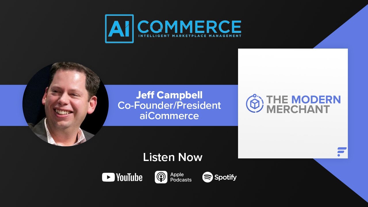 The Modern Merchant Podcast [EP 22]: Jeff Campbell w/ aiCommerce