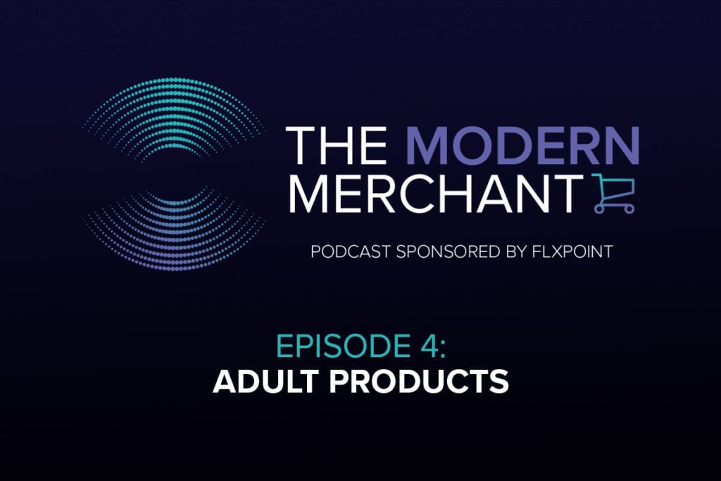 Modern Merchant Podcast EP 4 – Adult Products