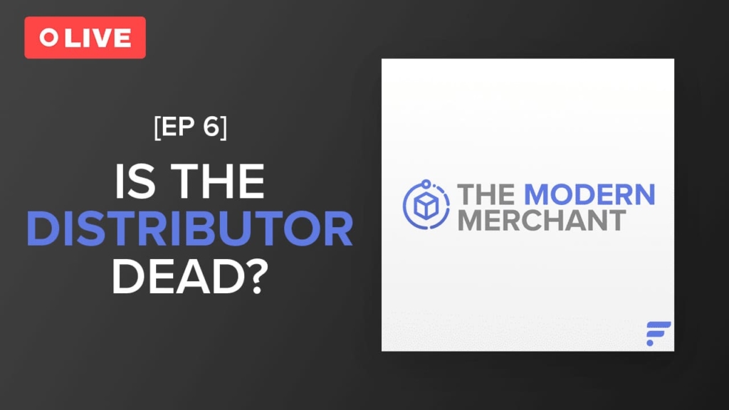 Modern Merchant Podcast: Is the Distributor Dead?