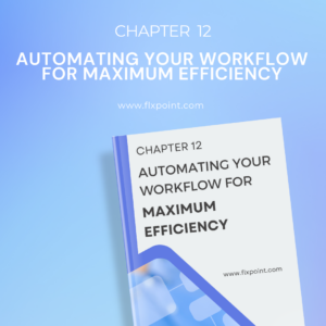 Chapter 12 - Automating Your Workflow for Maximum Efficiency