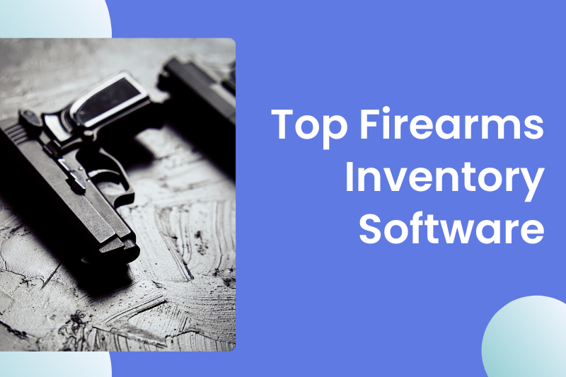Top Firearms Inventory Software