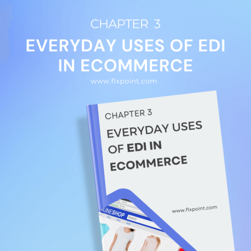 Everyday Uses of EDI in Ecommerce Everyday Uses of EDI in Ecommerce